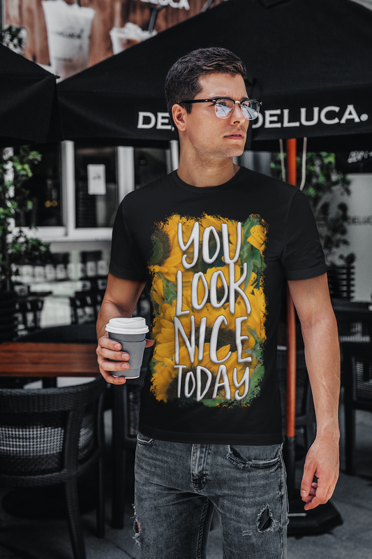 You Look Nice Today Custom T-Shirt for Men Color Black Front - COLORS QUEE