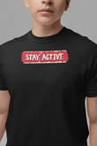 Stay Active T-Shirt | Motivational Gym Tee for Men & Women Black