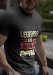 Legends Are Born in April Oversized T-Shirt - Rich Cotton Tee for Men Black